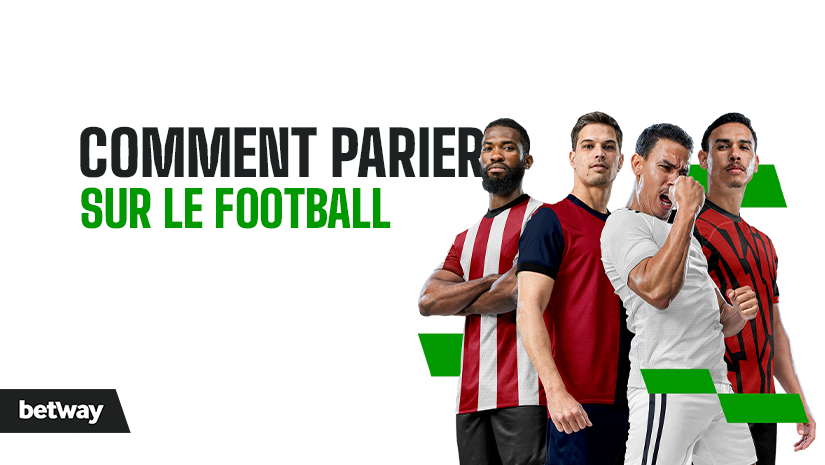 Four men in various football jerseys stand in a row with different poses on a white background. Text reads Comment Parier sur le Football in French, meaning How to Bet on Football. The Betway logo is in the bottom left corner.